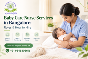 Read more about the article Baby Care Nurse Services in Bangalore: Roles & How to Hire